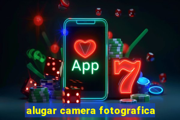 alugar camera fotografica